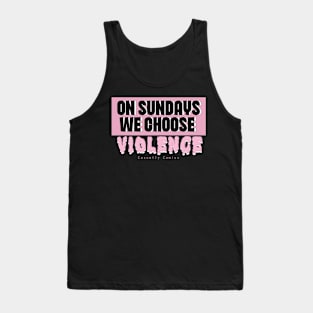 On Sundays We Choose Violence Tank Top